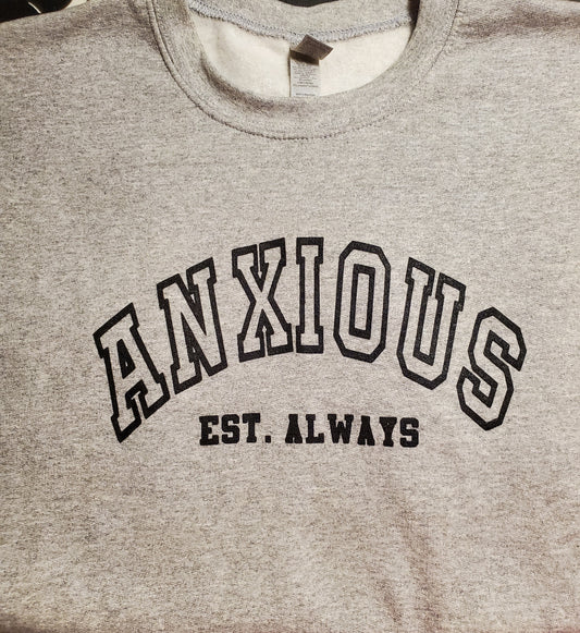 Anxious Est. Always - Grey Crewneck Sweatshirt