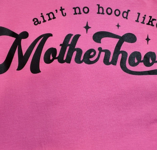 Ain't No Hood Like Motherhood - Graphic Tee